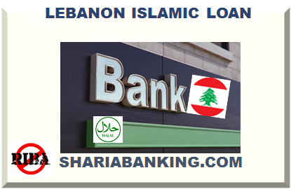 LEBANON ISLAMIC LOAN 2024