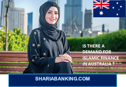 IS THERE A DEMAND FOR ISLAMIC FINANCE IN AUSTRALIA ?
