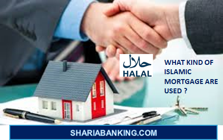 WHAT KIND OF ISLAMIC MORTGAGE ARE USED IN 2023?