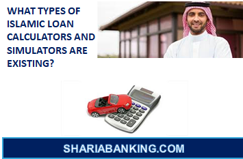 WHAT TYPES OF ISLAMIC LOAN CALCULATORS AND SIMULATORS ARE EXISTING?  