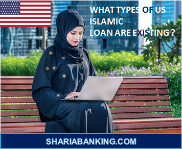 WHAT TYPES OF US ISLAMIC LOAN ARE EXISTING ? 